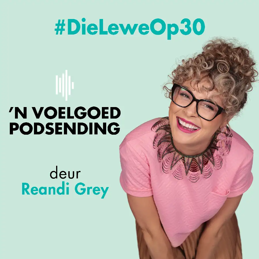 Voelgoed podsending Riandi Grey podsending podcast #DieLeweBeginOp30