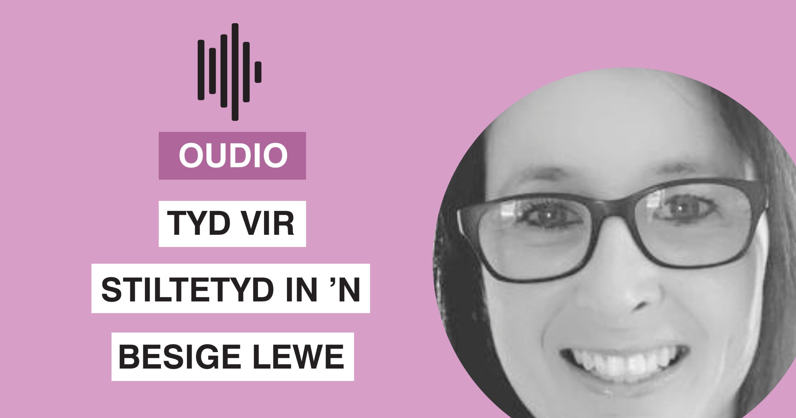 [Oudio] Tyd vir stiltetyd in ’n besige lewe – Arlene Brink ...