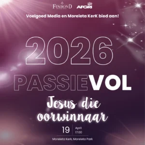 PassieVol 2026 Jesus die oorwinnaar voelgoed media Moreleta Kerk